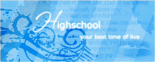 Highschool-your best time of life